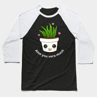 Aloe you vera much (white text) Baseball T-Shirt